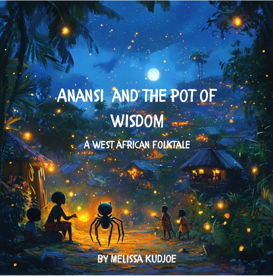Cover of Anansi and the Pot of Wisdom by Melissa Kudjoe